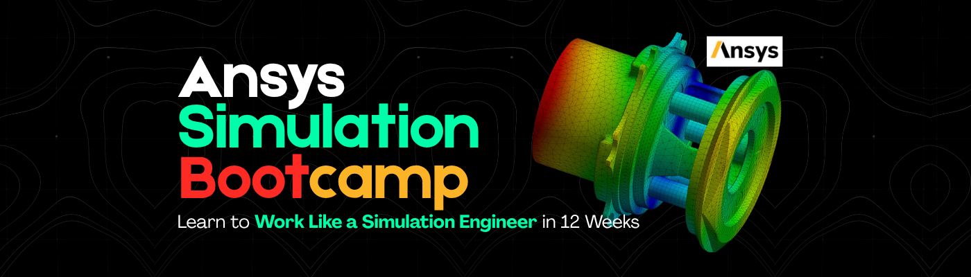 Ansys Simulation Bootcamp — Learn to Work Like a Simulation Engineer in 12 Weeks banner